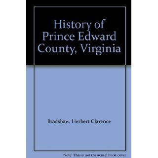 History of Prince Edward County, Virginia Herbert Clarence Bradshaw Books