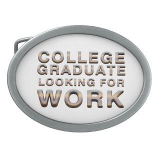 TEE College Graduate Looking for Work Belt Buckles