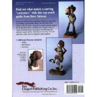 Caricature Carving from Head to Toe A Complete Step by Step Guide to Capturing Expression and Humor in Wood Dave Stetson 9781565231214 Books