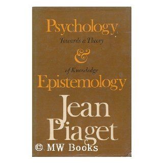 Psychology and epistemology (An Orion Press book) Jean Piaget 9780670581962 Books