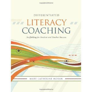 Differentiated Literacy Coaching Scaffolding for Student and Teacher Success by Mary Catherine Moran [Association for Supervision & Curriculum Developme, 2007] (Paperback) Books