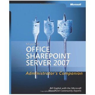 Microsoft Office SharePoint Server 2007 Administrator's Companion Bill English, The Microsoft SharePoint Community Experts Books