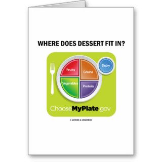 Where Does Dessert Fit In? (MyPlate Humor) Cards