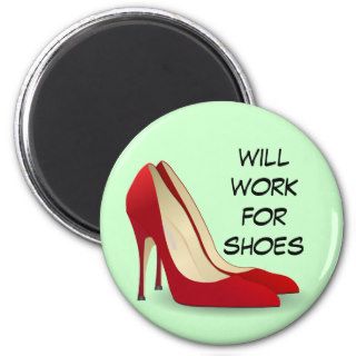 Highly Motivated Will Work for Shoes (Maybe) Refrigerator Magnet