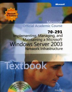 70 291 Implementing, Managing, and Maintaining a Microsoft Windows Server 2003 Network Infrastructure Package Microsoft Official Academic Course 9780470068878 Books