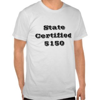 Certified 5150 t shirts