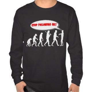 Evolution / Creation Stop Following Me T shirt