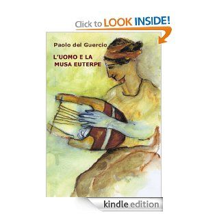 L'UOMO E LA MUSA EUTERPE   Introduzione alla musica e agli strumenti musicali (Italian Edition) eBook Paolo del Guercio Kindle Store