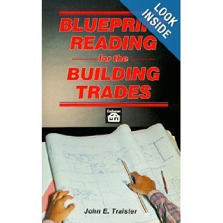 Blueprint Reading for the Building Trades John E. Traister 9780934041058 Books