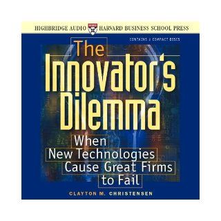 The Innovator's Dilemma When New Technologies Cause Great Firms to Fail Clayton M. Christensen, Don Leslie 9781565114159 Books
