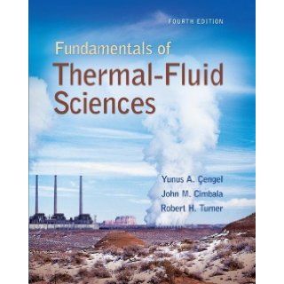 Fundamentals of Thermal Fluid Sciences with Student Resource DVD 4th (fourth) Edition by Cengel, Yunus, Turner, Robert, Cimbala, John published by McGraw Hill Science/Engineering/Math (2011) Books