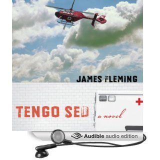 Tengo Sed A Novel Literature and Medicine (Audible Audio Edition) James Fleming, Matthew Dudley Books