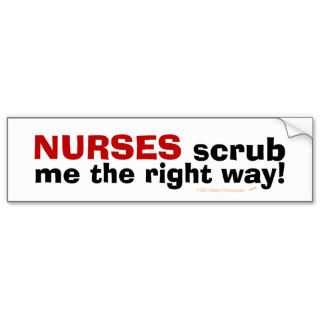 Nurses Scrub Me Funny Nursing Bumper Sticker