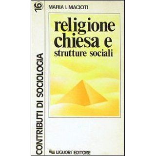 Religione, Chiesa e strutture sociali M. Immacolata Macioti 9788820703479 Books