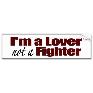 I'M A Lover Not A Fighter Bumper Sticker