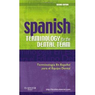 Spanish Terminology for the Dental Team, 2e 2nd (second) Edition by David W. Nunez published by Mosby (2010) Books