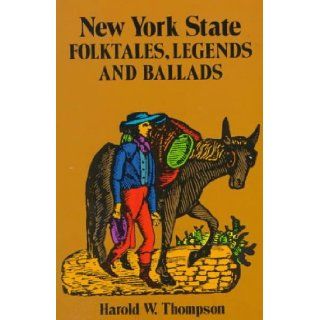 New York State Folktales, Legends and Ballads Harold William Thompson 9780486265636 Books