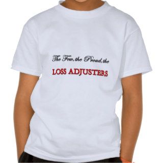 The Few The Proud The LOSS ADJUSTERS Tshirts