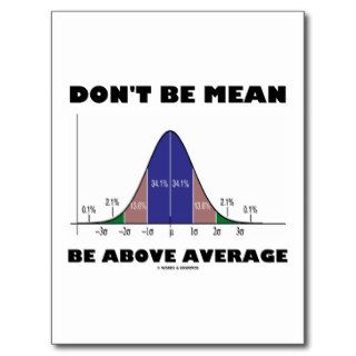 Don't Be Mean Be Above Average (Statistics Humor) Post Card