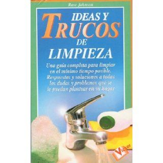Ideas y Trucos de Limpieza (Spanish Edition) Rose Johnson 9788479273712 Books