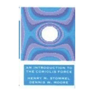 An Introduction to the Coriolis Force Henry M. Stommel, Dennis W. Moore 9780231066365 Books