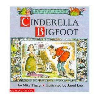 Cinderella Bigfoot Mike Thaler, Jared D. Lee 9780613065399 Books