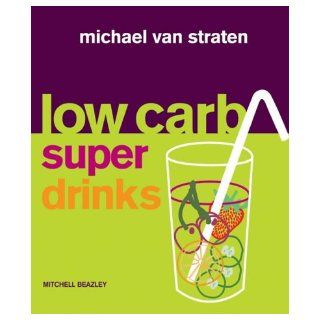 Low Carb Superdrinks (Mitchell Beazley Food) Michael van Straten 9781845330767 Books