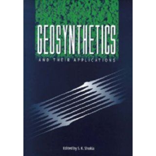 Geosynthetics and their Applications S. Kumar Shukla, Sanjay Shukla 9780727731173 Books
