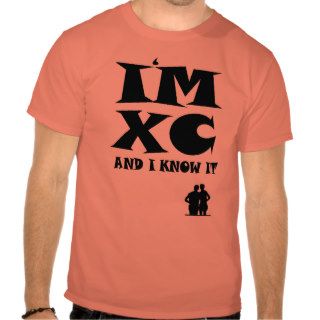 I'm XC and I Know It Cross Country Running T shirt
