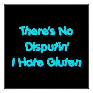 There's No Disputin' I Hate Gluten Poster
