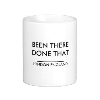 London Coffee Mug BEEN THEREDONE THAT