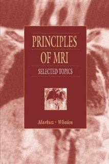 Principles of MRI Selected Topics (9780838581520) John A. Markisz, Joseph P. Whalen Books