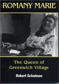 Romany Marie The Queen of Greenwich Village Robert Schulman 9781884532740 Books