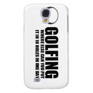 Golfing Where Else 18 holes Funny Samsung Galaxy S4 Cases
