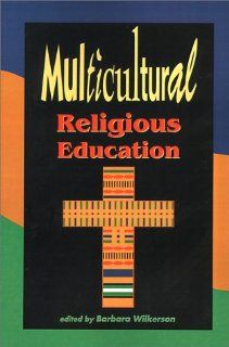 Multicultural Religious Education (9780891352051) Barbara Wilkerson Books