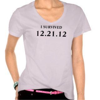 I SURVIVED December 21 2012 Tees