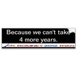 We can’t take 4 more years Bumper Sticker Decal