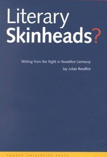 Literary Skinheads? Writing from the Right in Reunified Germany (9781557532060) Jay Julian Rosellini Books