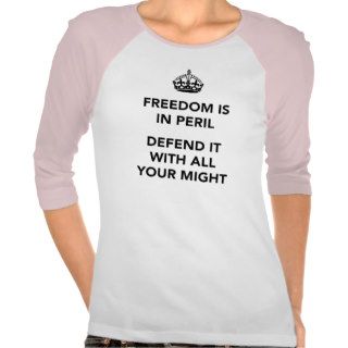 Freedom is in Peril Defend It With All Your Might Tee Shirt