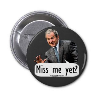 Miss me yet? pinback button