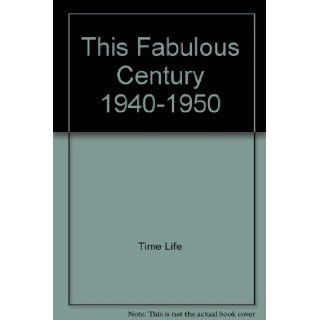 This Fabulous Century 1940 1950 Maitland A. Edey Books