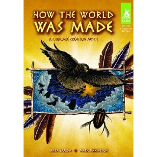How the World Was Made A Cherokee Creation Myth (Short Tales Native American Myths) Anita Yasuda, Mark Pennington 9781616418816 Books
