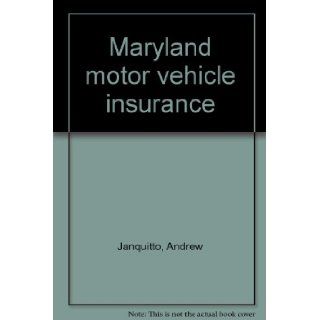 Maryland motor vehicle insurance Andrew Janquitto 9780874739923 Books