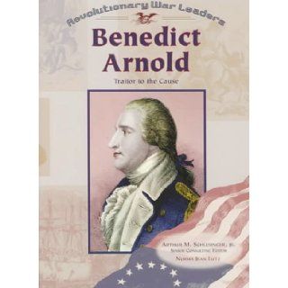 Benedict Arnold (Rwl) (Pbk) (Z) (Revolutionary War Leaders) Norma Jean Lutz, Norma Jean Lutz, Arthur Meier, Jr. Schlesinger 9780791057018 Books