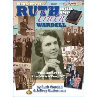 Biography of Ruth With The Truth Wardell Ruth Wardell, Jeffrey Gutterman 9781935174080 Books