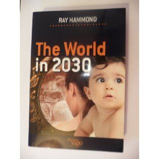 The World in 2030 Ray Hammond 9782916209180 Books