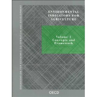 Environmental Indicators for Agriculture Concepts and Framework Volume 1 OECD 9789264171343 Books