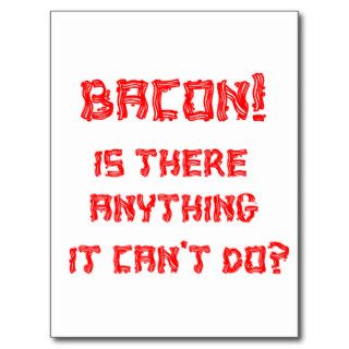 Bacon Is there Anything it can't do? Post Card