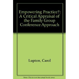 Empowering practice? A critical appraisal of the family group conference approach Paul Nixon, Carol Lupton 9781861341693 Books
