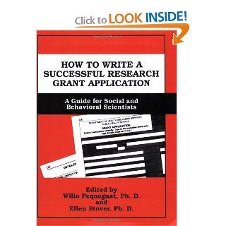 How to Write a Successful Research Grant Application A Guide for Social and Behavioral Scientists (9780306449659) Willo Pequegnat, Ellen Stover Books